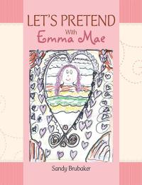 Cover image: Let’S Pretend with Emma Mae 9781514408148