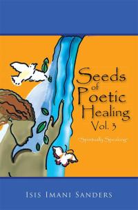 Cover image: Seeds of Poetic Healing, Vol. 3 9781514408995