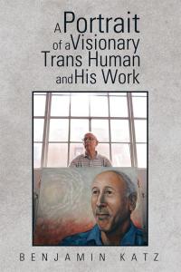 Cover image: A Portrait of a Visionary Trans Human and His Work 9781514410875