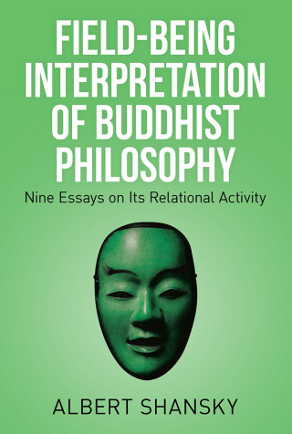Cover image: Field-Being Interpretation of Buddhist Philosophy 9781514412084