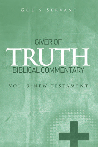 Cover image: Giver of Truth Biblical Commentary-Vol 3 9781514413197