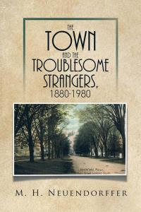 Imagen de portada: The Town and the Troublesome Strangers, 1880-1980 9781514413234