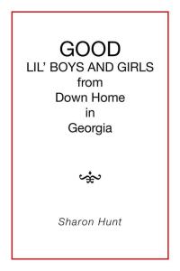 Cover image: Good Lil' Boys and Girls from Down Home in Georgia 9781514413982