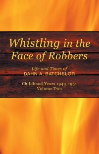 Cover image: Whistling in the Face of Robbers 9781514414064