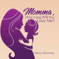 Cover image: Momma , How Long Will You Love Me 9781514414187