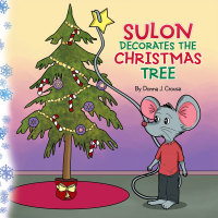Imagen de portada: Suloon Decorates the Christmas Tree 9781514415726