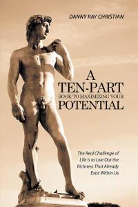Cover image: A Ten-Part Book to Maximizing Your Potential 9781514417256