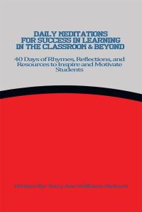 表紙画像: Daily Meditations for Success in Learning in the Classroom & Beyond 9781514418628
