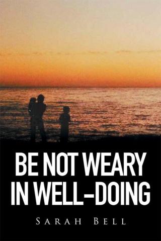 Cover image: Be Not Weary in Well-Doing 9781514419205