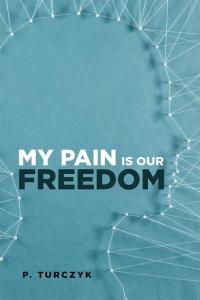 Cover image: My Pain Is Our Freedom 9781514421468