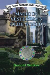 Imagen de portada: Magic in Yesterday’S Olde World 9781514421963