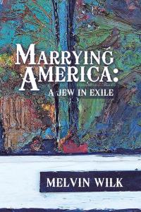 Imagen de portada: Marrying America: a Jew in Exile 9781514422762