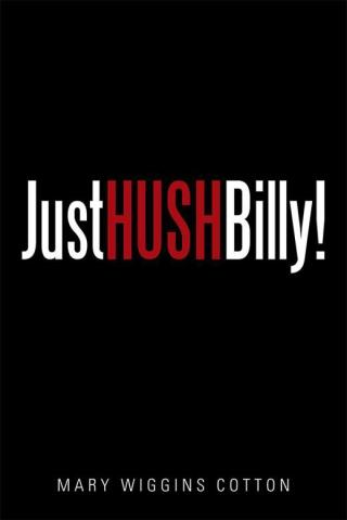 Cover image: Just Hush, Billy! 9781514425381