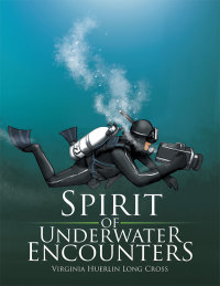 Omslagafbeelding: Spirit of Underwater Encounters 9781514426326