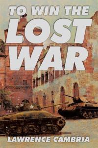 Cover image: To Win the Lost War 9781514427002