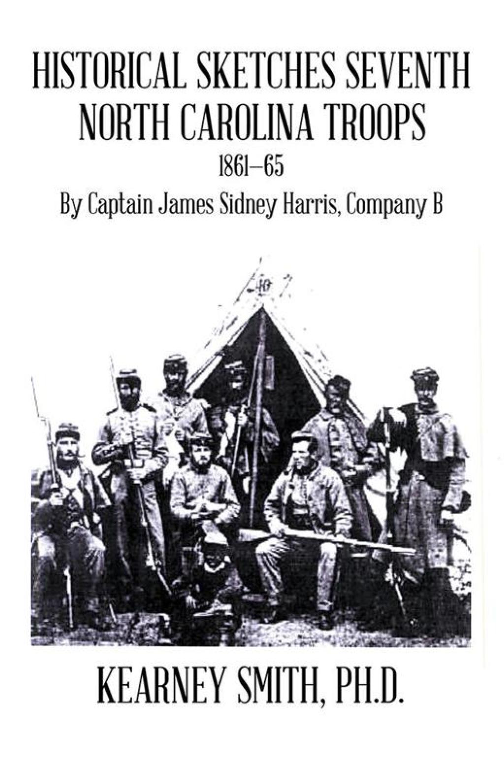 Historical Sketches Seventh North Carolina Troops 1861—65 By Captain James Sidney Harris, Company B