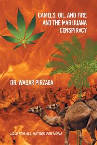 Imagen de portada: Camels, Oil, and Fire and the Marijuana Conspiracy 9781514427866