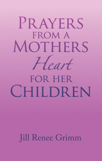 Imagen de portada: Prayers from a Mothers Heart for Her Children 9781436397698