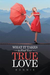 Omslagafbeelding: What It Takes to Find Your True Love 9781514430705