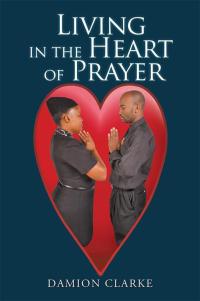 Cover image: Living in the Heart of Prayer 9781514434284
