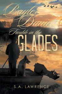 Cover image: Bayler Daniels Trouble in the Glades 9781514435212