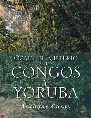 表紙画像: Ozain El Misterio De Los Congos Y Yoruba 9781514437148