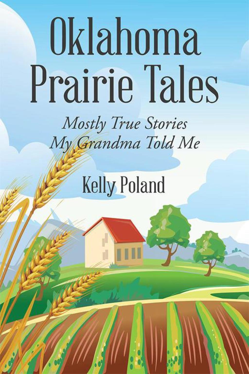 Oklahoma Prairie Tales Mostly True Stories My Grandma Told Me