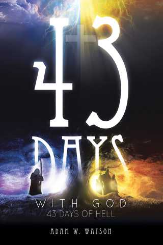 Cover image: 43 Days with God, 43 Days of Hell 9781469188843