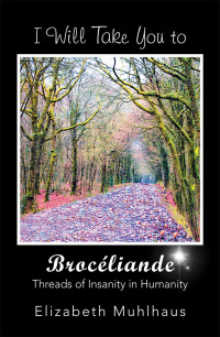 Cover image: I Will Take You to Broceliande 9781514439838