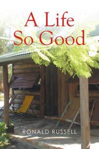 Cover image: A Life so Good 9781514441084