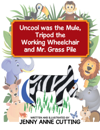 Cover image: Uncool Was the Mule, Tripod the Working Wheelchair and Mr. Grass Pile 9781514441725