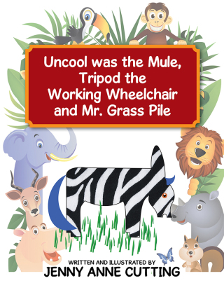 表紙画像: Uncool Was the Mule, Tripod the Working Wheelchair and Mr. Grass Pile 9781514441725