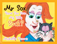 Imagen de portada: Mr Sox, Have You Seen My Silly Sock? 9781514442623