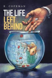 Cover image: The Life Left Behind 9781514443262