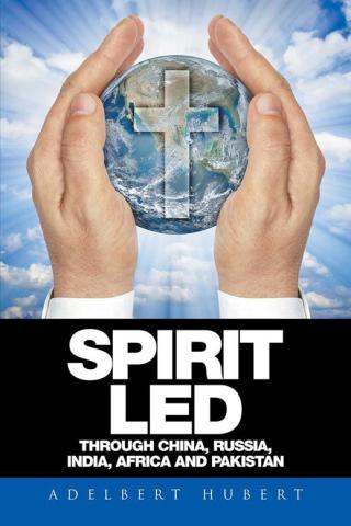 Cover image: Spirit Led Through China, Russia, India, Africa and Pakistan 9781514443521