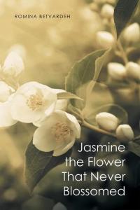 Cover image: Jasmine the Flower That Never Blossomed 9781514443972