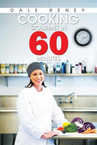 表紙画像: Cooking Gourmet in 60 Minutes 9781514449370