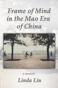 Cover image: Frame of Mind in the Mao Era of China - a Memoir 9781514450000