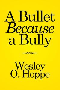 Imagen de portada: A Bullet Because a Bully 9781514453933