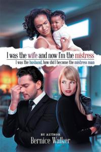 Cover image: I Was the Wife, and Now I’M the Mistress 9781514455234