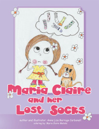 Cover image: Maria Claire and Her Lost Socks 9781514456767