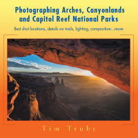 Cover image: Photographing Arches, Canyonlands and Capitol Reef National Parks 9781514457962