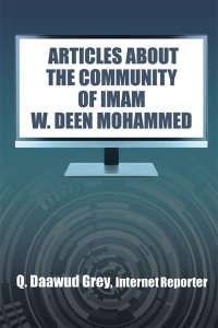 Cover image: "Articles About the Community of Imam W. Deen Mohammed" 9781514458518