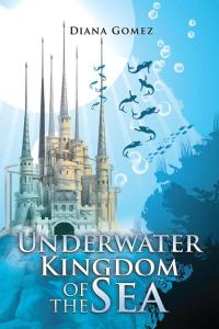 Imagen de portada: Underwater Kingdom of the Sea 9781514459034