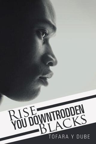 Imagen de portada: Rise You Downtrodden Blacks 9781514461785