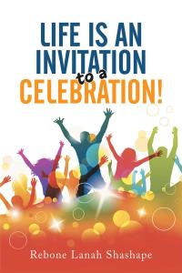 Cover image: Life Is an Invitation to a Celebration! 9781514463932