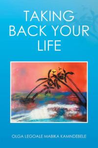 Cover image: Taking Back Your  Life 9781514464472