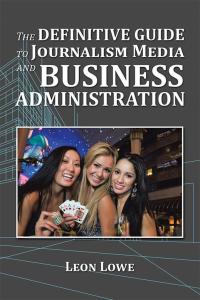 Cover image: The Definitive Guide to Journalism Media and Business Administration 9781514464915