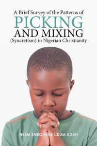 Imagen de portada: A Brief Survey of the Patterns of Picking and Mixing (Syncretism) in Nigerian Christianity 9781514465059