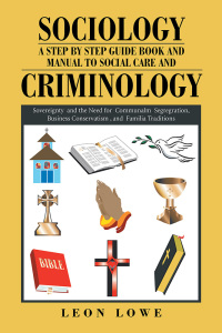 Imagen de portada: Sociology a Step by Step Guide Book and Manual to Social Care and Criminology 9781514465554